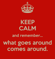 what goes around comes around b2ap3 large keep calm and remember what goes around comes around 1 e1560922444555
